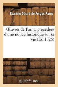 bokomslag Oeuvres de Parny, Precedees d'Une Notice Historique Sur Sa Vie