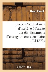 bokomslag Leçons Élémentaires d'Hygiène À l'Usage Des Établissements d'Enseignement Secondaire