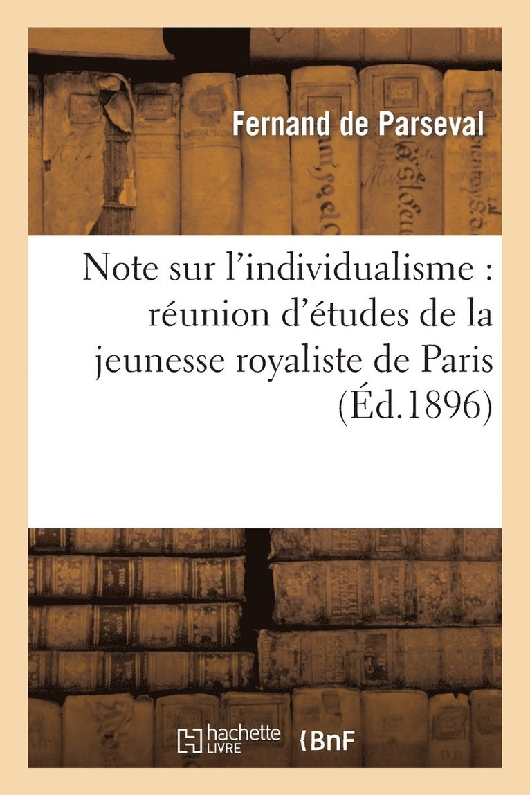 Note Sur l'Individualisme: Reunion d'Etudes de la Jeunesse Royaliste de Paris 1