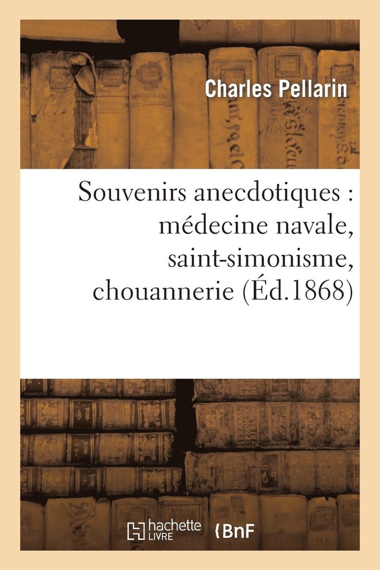Souvenirs Anecdotiques: Medecine Navale, Saint-Simonisme, Chouannerie 1