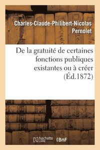 bokomslag de la Gratuité de Certaines Fonctions Publiques Existantes Ou À Créer, Considérée Comme Moyen