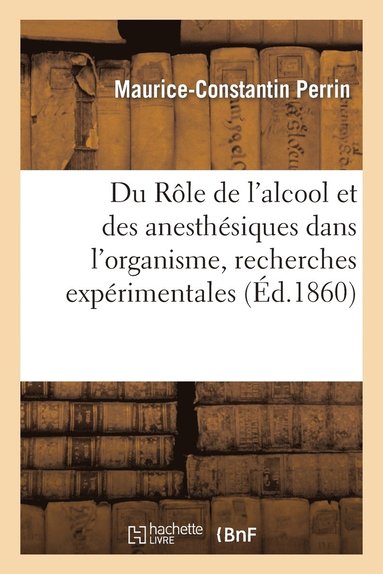 bokomslag Du Role de l'Alcool Et Des Anesthesiques Dans l'Organisme, Recherches Experimentales