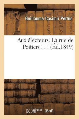 Aux Electeurs. La Rue de Poitiers ! ! ! 1