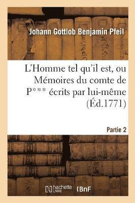 bokomslag L'Homme Tel Qu'il Est, Ou Mémoires Du Comte de P*** Écrits Par Lui-Même. Partie 2