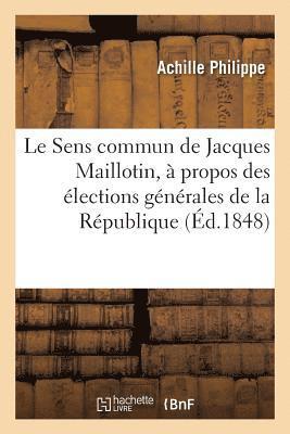 bokomslag Le Sens Commun de Jacques Maillotin, À Propos Des Élections Générales de la République Française