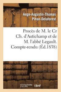 bokomslag Proces de M. Le Cr Ch. d'Autichamp Et de M. l'Abbe Legault. Compte-Rendu