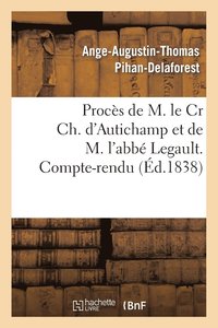 bokomslag Procès de M. Le Cr Ch. d'Autichamp Et de M. l'Abbé Legault. Compte-Rendu