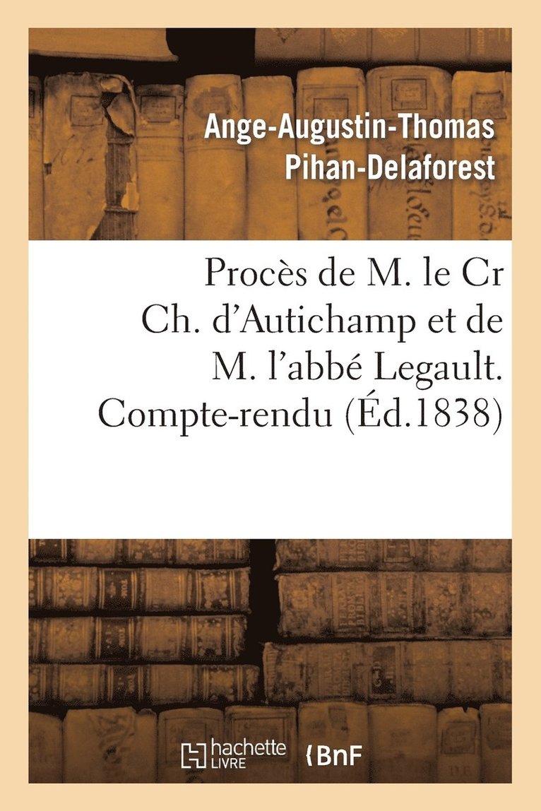 Proces de M. Le Cr Ch. d'Autichamp Et de M. l'Abbe Legault. Compte-Rendu 1