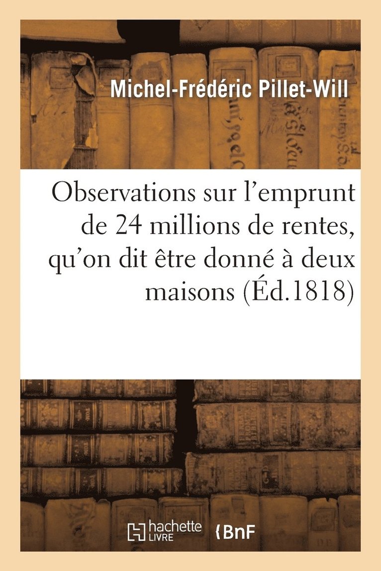 Observations Sur l'Emprunt de 24 Millions de Rentes, Qu'on Dit Etre Donne A Deux Maisons Etrangeres 1