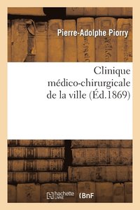 bokomslag Clinique Médico-Chirurgicale de la Ville. Résumé Et Exposition de la Doctrine Et de la Nomenclature