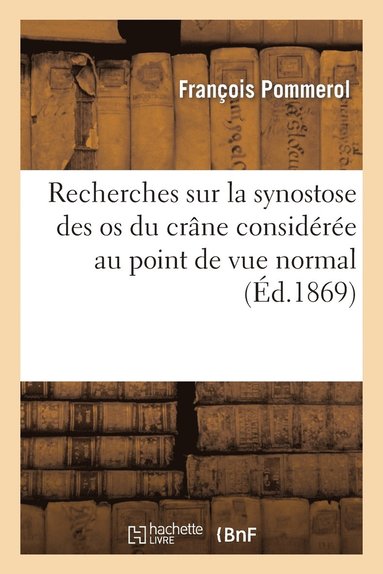 bokomslag Recherches Sur La Synostose Des OS Du Crane Consideree Au Point de Vue Normal Et Pathologique