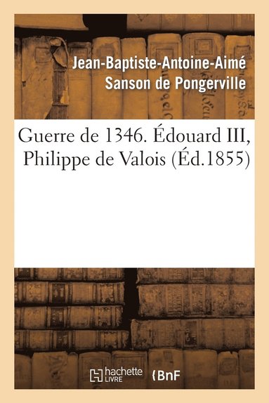bokomslag Guerre de 1346. Édouard III, Philippe de Valois