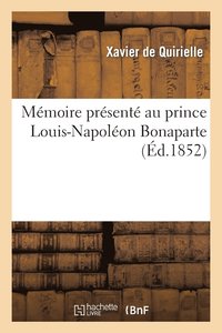 bokomslag Memoire Presente Au Prince Louis-Napoleon Bonaparte