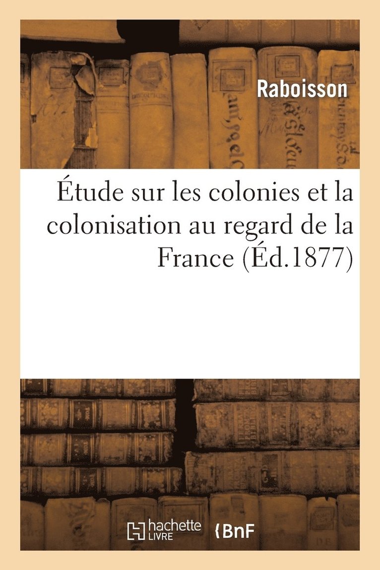 Etude Sur Les Colonies Et La Colonisation Au Regard de la France 1