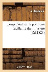 bokomslag Coup d'Oeil Sur La Politique Vacillante Du Ministere