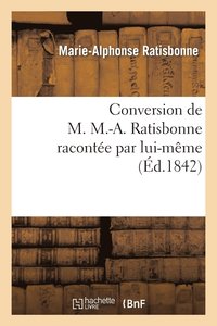bokomslag Conversion de M. M.-A. Ratisbonne Racontee Par Lui-Meme