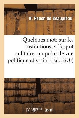 bokomslag Quelques Mots Sur Les Institutions Et l'Esprit Militaires Au Point de Vue Politique Et Social