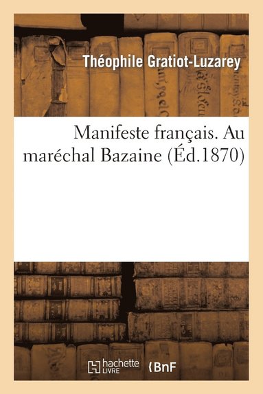 bokomslag Manifeste Francais. Au Marechal Bazaine