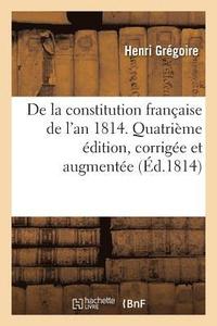 bokomslag de la Constitution Francaise de l'An 1814. Quatieme Edition, Corrigee Et Augmentee