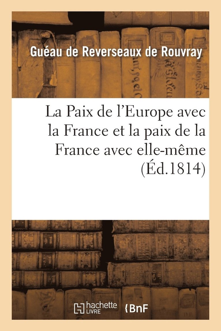 La Paix de l'Europe Avec La France Et La Paix de la France Avec Elle-Meme 1