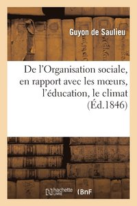 bokomslag de l'Organisation Sociale, En Rapport Avec Les Moeurs, l'Education, Le Climat, Le Gouvernement