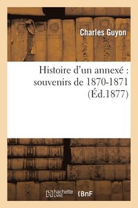 bokomslag Histoire d'Un Annexé Souvenirs de 1870-1871