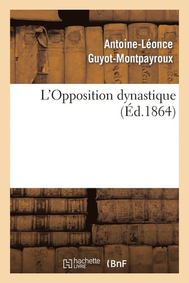 bokomslag L'Opposition Dynastique