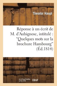 bokomslag Rponse  Un crit de M. d'Aubignosc, Intitul 'Quelques Mots Sur La Brochure Hambourg