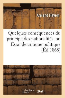 bokomslag Quelques Consequences Du Principe Des Nationalites, Ou Essai de Critique Politique