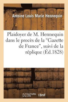 Plaidoyer de M. Hennequin Dans Le Procs de la 'Gazette de France', Suivi de la Rplique 1