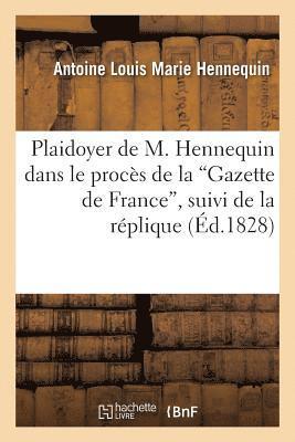Plaidoyer de M. Hennequin Dans Le Procès de la 'Gazette de France', Suivi de la Réplique