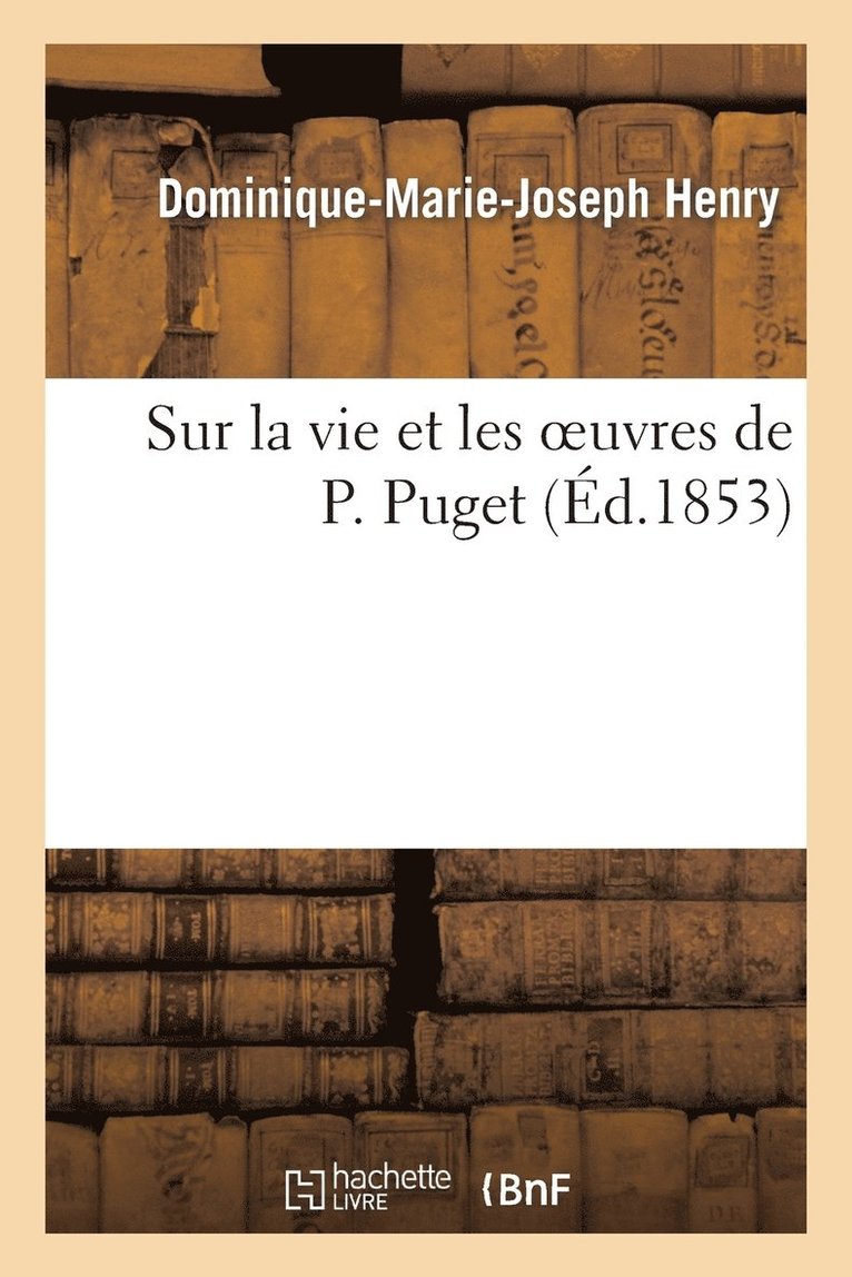 Sur La Vie Et Les Oeuvres de P. Puget 1