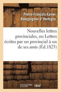 bokomslag Nouvelles Lettres Provinciales, Ou Lettres crites Par Un Provincial  Un de Ses Amis