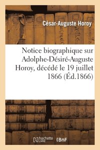 bokomslag Notice Biographique Sur Adolphe-Desire-Auguste Horoy, Decede Le 19 Juillet 1866