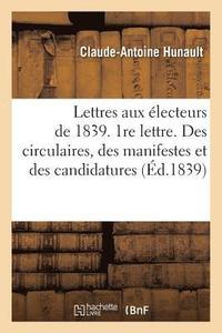 bokomslag Lettres Aux Electeurs de 1839. 1re Lettre. Des Circulaires, Des Manifestes Et Des Candidatures