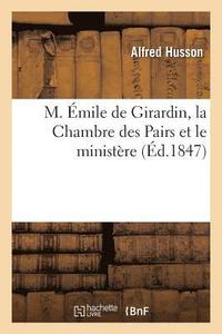 bokomslag M. Emile de Girardin, La Chambre Des Pairs Et Le Ministere