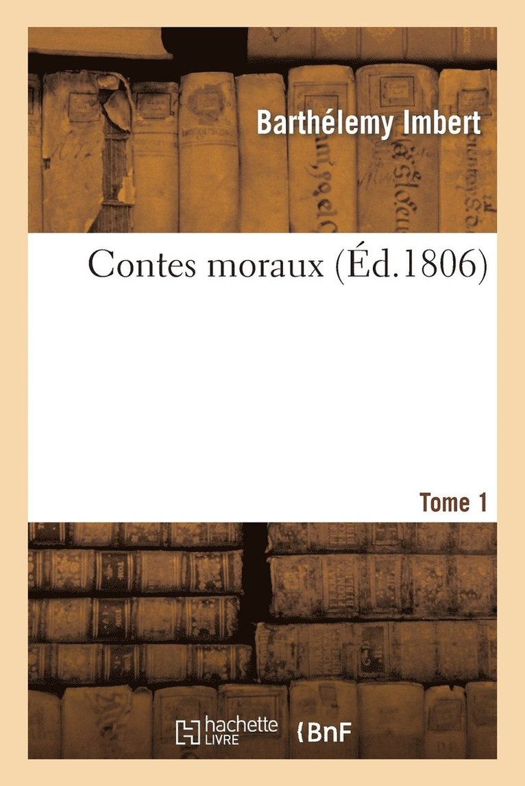 Contes Moraux. Tome 1 1