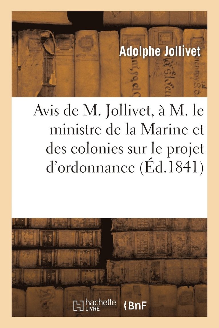 Avis de M. Jollivet,  M. Le Ministre de la Marine Et Des Colonies Sur Le Projet d'Ordonnance 1