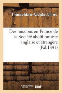 bokomslag Des Missions En France de la Societe Abolitioniste Anglaise Et Etrangere