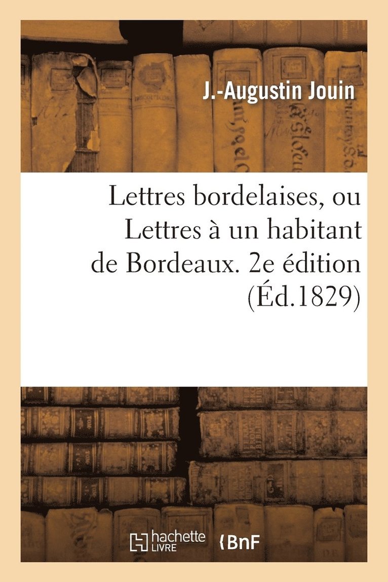 Lettres Bordelaises, Ou Lettres A Un Habitant de Bordeaux, Concernant Le Parti Liberal 1