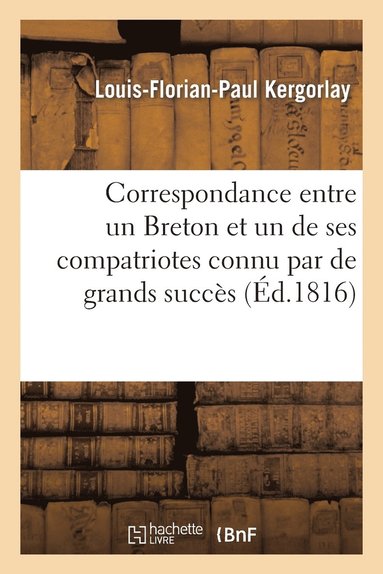 bokomslag Correspondance Entre Un Breton Et Un de Ses Compatriotes Connu Par de Grands Succs Littraires