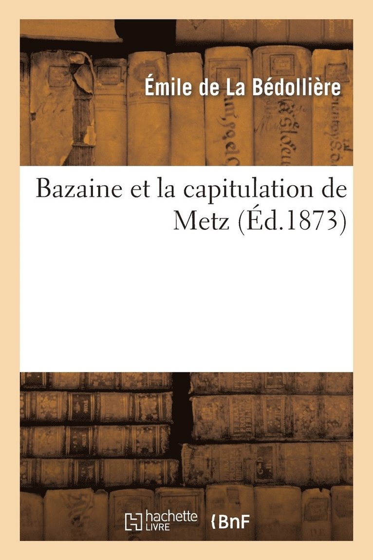 Bazaine Et La Capitulation de Metz 1