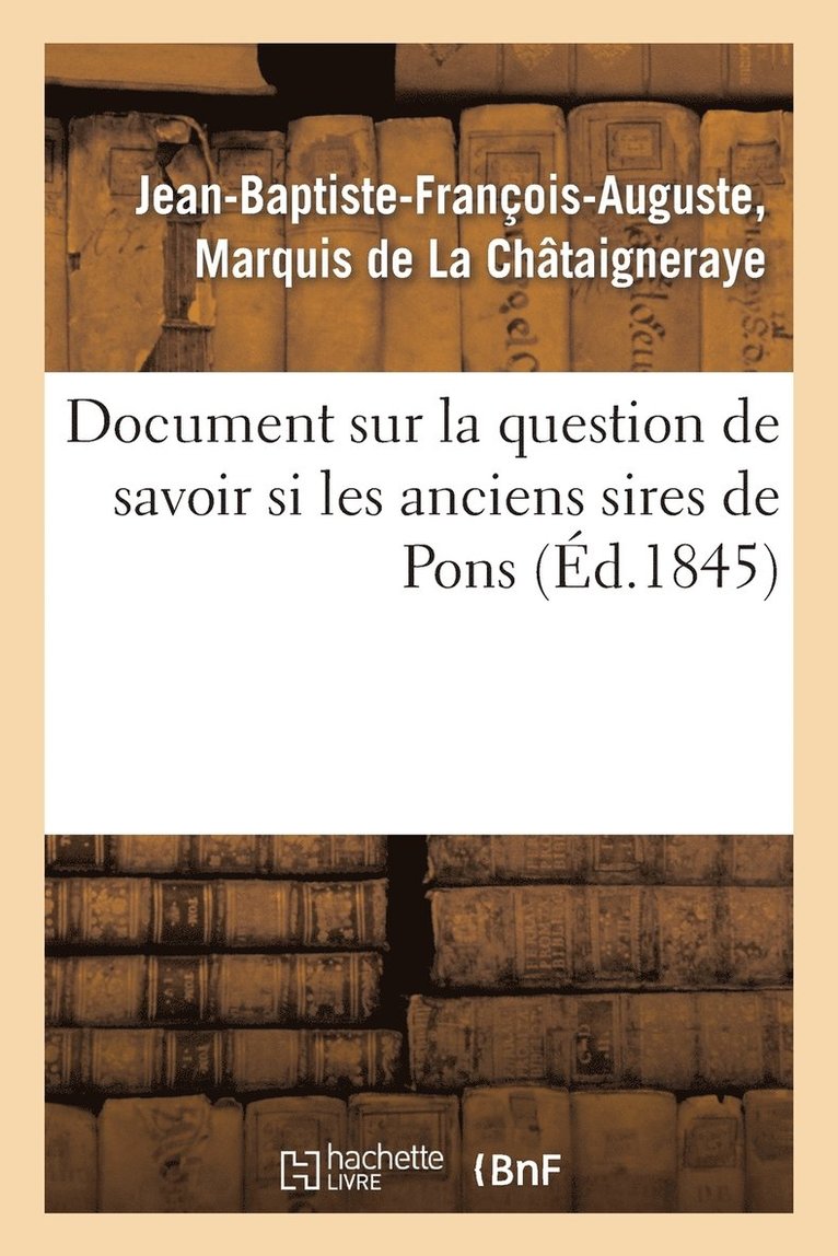 Document Sur La Question de Savoir Si Les Anciens Sires de Pons, Défaillis En Ligne Directe Dans