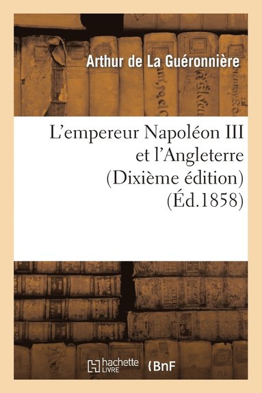 bokomslag L'Empereur Napolon III Et l'Angleterre (Dixime dition)