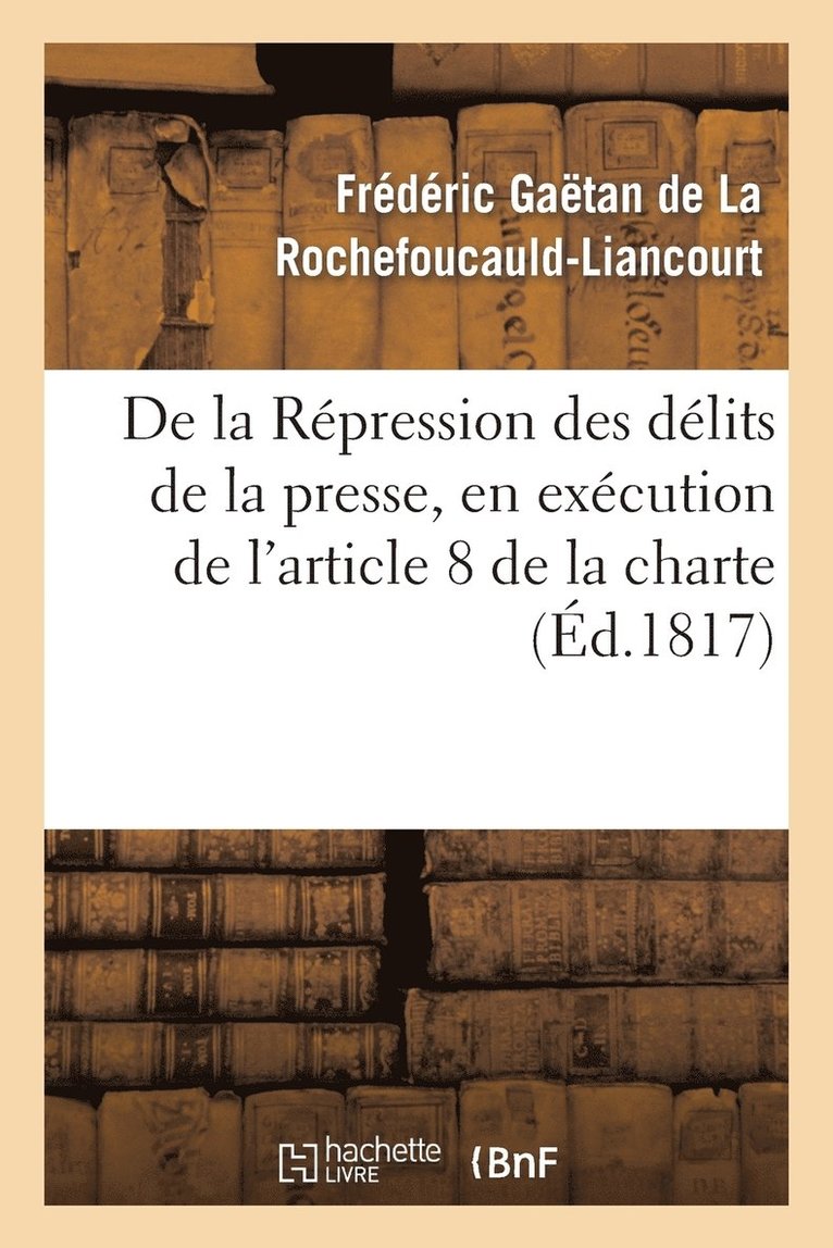 de la Repression Des Delits de la Presse, En Execution de l'Article 8 de la Charte Constitutionnelle 1