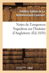 bokomslag Notes de l'Empereur Napoléon Sur l'Histoire d'Angleterre, Complément Nécessaire