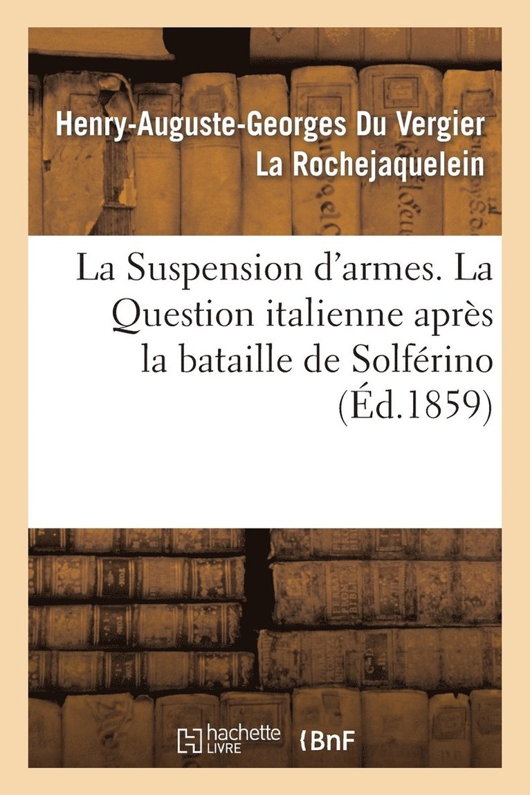 Suspension d'Armes. La Question Italienne Après La Bataille de Solférino
