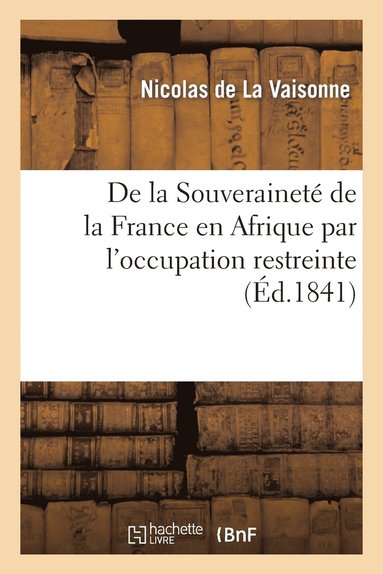 bokomslag de la Souverainete de la France En Afrique Par l'Occupation Restreinte Et Le Systeme Des Razzias