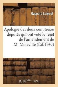 bokomslag Apologie Des Deux Cent Treize Deputes Qui Ont Vote Le Rejet de l'Amendement de M. Maleville...