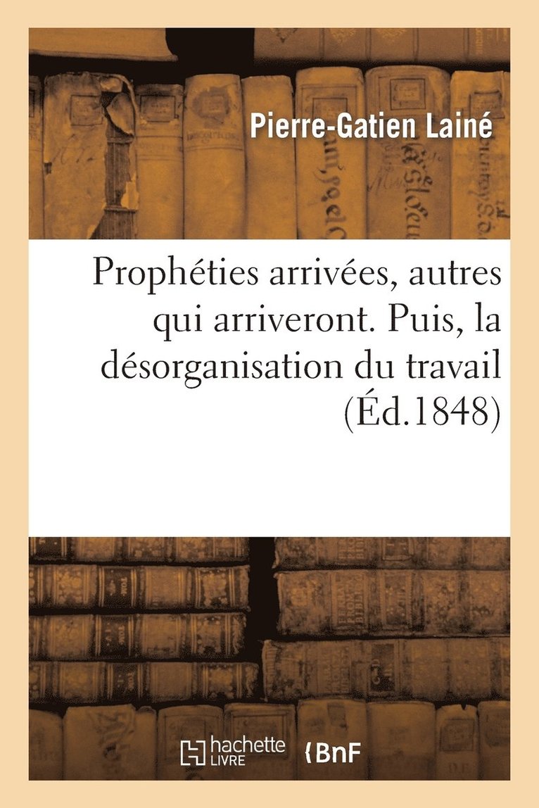 Propheties Arrivees, Autres Qui Arriveront. Puis, La Desorganisation Du Travail, La France 1